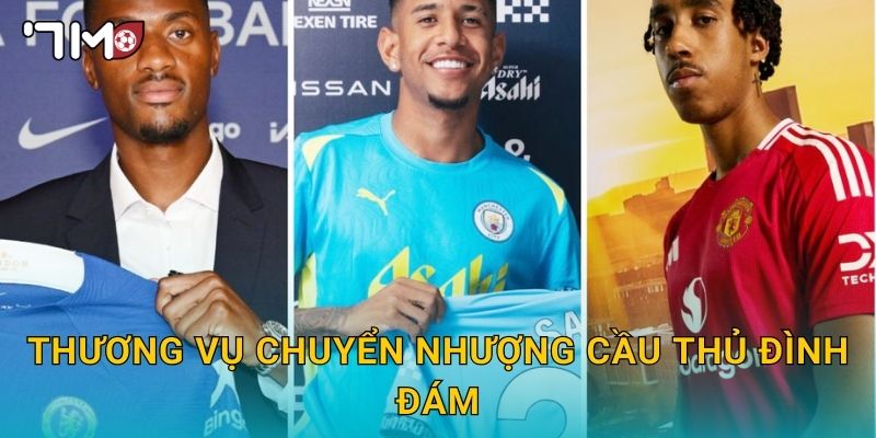 Chuyển nhượng cầu thủ và tin nóng liên tục từ 7m 2 Thương vụ chuyển nhượng cầu thủ đình đám